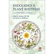 Annual Plant Reviews, Endogenous Plant Rhythms by Hall, Anthony J. W.; McWatters, Harriet G., 9781405123761