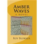 Amber Waves by Blokker, Roy, 9781469963761