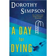 DAY FOR DYING An Inspector Luke Thanet Novel by Simpson, Dorothy, 9781501153761