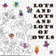 Lots and Lots and Lots of Owls by Wilson, Leslie, 9781519693761