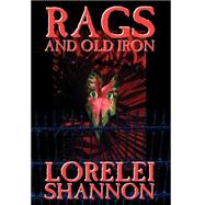 Rags and Old Iron by Shannon, Lorelei, 9781587153761