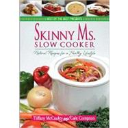 Skinny Ms. Slow Cooker: Natural Recipes for a Healthy Lifestyle by Mccauley, Tiffany; Compton, Gale, 9781934193761