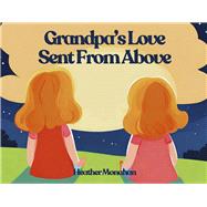 Grandpa's Love Sent From Above by Monahan, Heather, 9798350973761