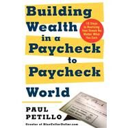 Building Wealth in a Paycheck-to-Paycheck World by Petillo, Paul, 9780071423762