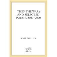 Then the War by Carl Phillips, 9780374603762