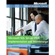 Exam 70-432 Microsoft SQL Server 2008 Implementation and Maintenance with Lab Manual Set by Microsoft Official Academic Course (Microsoft Corporation), 9780470183762