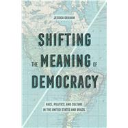 Shifting the Meaning of Democracy by Graham, Jessica Lynn, 9780520293762