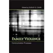 Family Violence: Communication Processes by Cahn, Dudley D., 9780791493762
