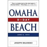 Omaha Beach D-Day, June 6, 1944 by Balkoski, Joseph, 9780811733762