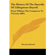 History of the Dayrells of Lillingstone Dayrell : From William the Conqueror to Victoria (1885) by Dayrell, Eleonora, 9781104393762