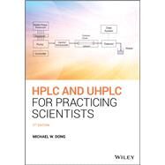 Hplc and Uhplc for Practicing Scientists by Dong, Michael W., 9781119313762