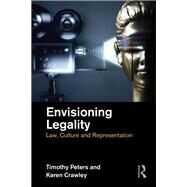 Envisioning Legality: Law, Culture and Representation by Peters; Timothy, 9781138123762