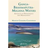 Ganga-Brahmaputra-Meghna Waters: Advances in Development and Management by Chaturvedi; Mahesh Chandra, 9781439873762