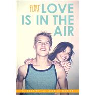 Love Is in the Air by Destiny, A.; Kahler, Alex R., 9781481423762