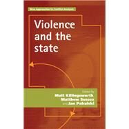Violence and the state by Killingsworth, Matt; Sussex, Matthew; Pakulski, Jan, 9781526133762