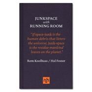 Junkspace with Running Room by Koolhaas, Rem; Foster, Hal, 9781907903762