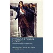 Peopling the Russian Periphery : Borderland Colonization in Eurasian History by Breyfogle, Nicholas; Schrader, Abby; Sunderland, Willard, 9780203933763