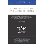 Strategies for Trusts and Estates in Florida 2015: Leading Lawyers on Analyzing Recent Developments and Navigating the Estate Planning Process in Florida by , 9780314293763