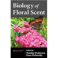 Biology of Floral Scent by Dudareva, Natalia; Pichersky, Eran, 9780367453763