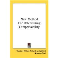 New Method for Determining Compressibility by Richards, Theodore William, 9780548483763