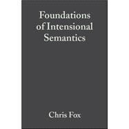 Foundations Of Intensional Semantics by Fox, Chris; Lappin, Shalom, 9780631233763