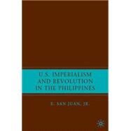 U.S. Imperialism and Revolution in the Philippines by San Juan, Jr., E., 9781403983763