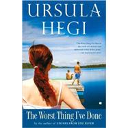 The Worst Thing I've Done A Novel by Hegi, Ursula, 9781416543763