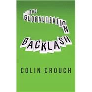 The Globalization Backlash by Crouch, Colin, 9781509533763