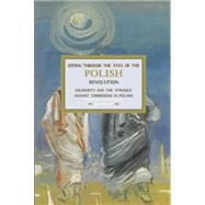 Seeing Through the Eyes of the Polish Revolution by Bloom, Jack M., 9781608463763