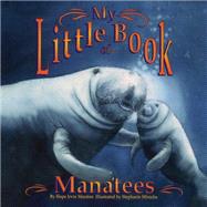 My Little Book of Manatees by Mirocha, Stephanie; Marston, Hope Irvin, 9781630763763