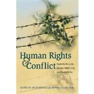 Human Rights and Conflict : Exploring the Links Between Rights, Law, and Peacebuilding by Mertus, Julie, 9781929223763
