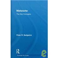 Nietzsche: The Key Concepts by PETER R. SEDGWICK; Department, 9780415263764