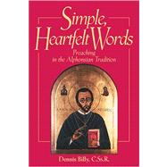 Simple, Heartfelt Words : Preaching in the Alphonsian Tradition by Billy, Dennis Joseph, 9780764813764