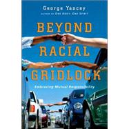 Beyond Racial Gridlock by Yancey, George A., 9780830833764