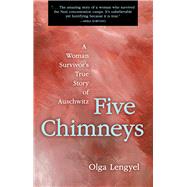 Five Chimneys : A Woman Survivor's True Story of Auschwitz by Lengyel, Olga, 9780897333764