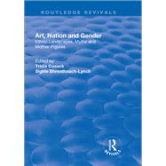 Art, Nation and Gender: Ethnic Landscapes, Myths and Mother-Figures by Cusack,Tricia, 9781138723764