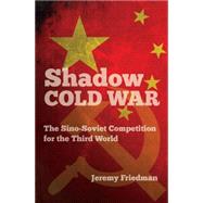 Shadow Cold War by Friedman, Jeremy, 9781469623764