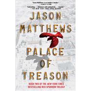 Palace of Treason A Novel by Matthews, Jason, 9781476793764