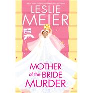 Mother of the Bride Murder by Meier, Leslie, 9781496733764