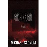 Ghostwright by Cadnum, Michael, 9781504023764