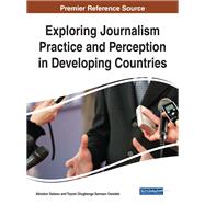 Exploring Journalism Practice and Perception in Developing Countries by Salawu, Abiodun; Owolabi, Toyosi Olugbenga Samson, 9781522533764