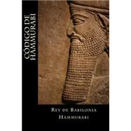 Cdigo de Hammurabi/ Code of Hammurabi by Hammurabi, Rey de Babilonia; Montoto, Natalie, 9781523903764