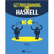 Get Programming With Haskell by Kurt, Will, 9781617293764