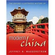 The Oxford Illustrated History of Modern China by Wasserstrom, Jeffrey N., 9780199683765