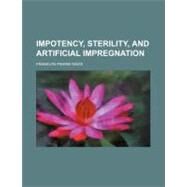 Impotency, Sterility, and Artificial Impregnation by Davis, Franklyn Pierre, 9780217493765
