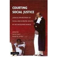 Courting Social Justice: Judicial Enforcement of Social and Economic Rights in the Developing World by Edited by Varun Gauri , Daniel M. Brinks, 9780521873765