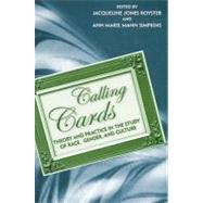 Calling Cards: Theory And Practice In The Study Of Race, Gender, And Culture by Royster, Jacqueline Jones, 9780791463765