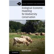 Ecological-economic Modelling for Biodiversity Conservation by Drechsler, Martin, 9781108493765