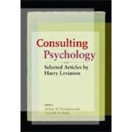Consulting Psychology Selected Articles by Harry Levinson by Freedman, Arthur M.; Bradt, Kenneth, 9781433803765