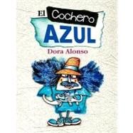 El cochero azul / The Blue Driver by Alonso, Dora; Matinez, Enrique, 9781477533765